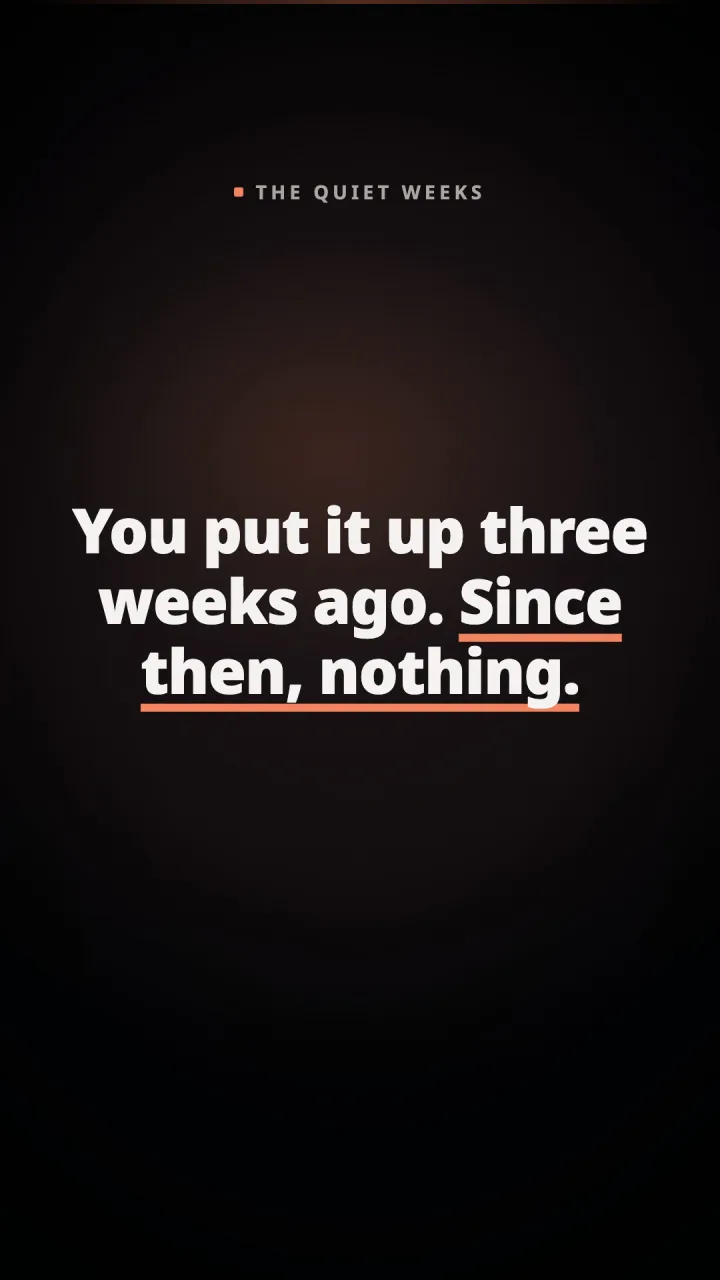 A video frame, white words on near black: “You put it up three weeks ago. Since then, nothing.” The last three words are underlined in coral.